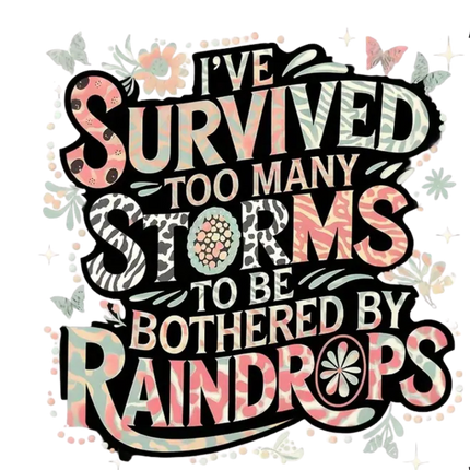 I’ve Survived Too Many Storms PNG – Inspirational Sublimation Art Digital File Style-Junction Custom Designs & Prints