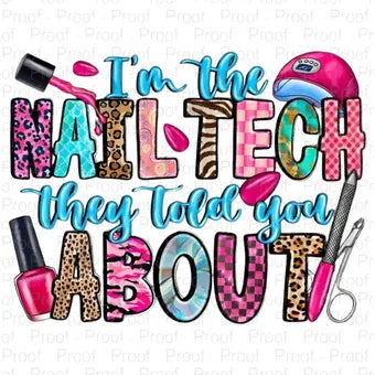 Nail Tech PNG | "I’m the Nail Tech They Told You About" Sublimation Design | Colorful Nail Salon Digital Download | Manicurist. Digital File Style-Junction Custom Designs & Prints