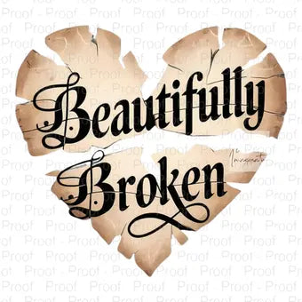 Beautifully Broken" PNG | Inspirational Broken Heart Sublimation Design | Digital Download for T-Shirts, Mugs & Wall Art Digital File Style-Junction Custom Designs & Prints