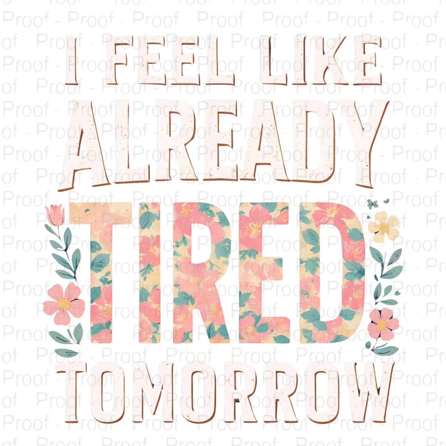 Funny Tired Quote PNG – Floral Retro Distressed Typography – Digital Download for T-Shirts, Mugs, Stickers & Sublimation Digital File Style-Junction Custom Designs & Prints