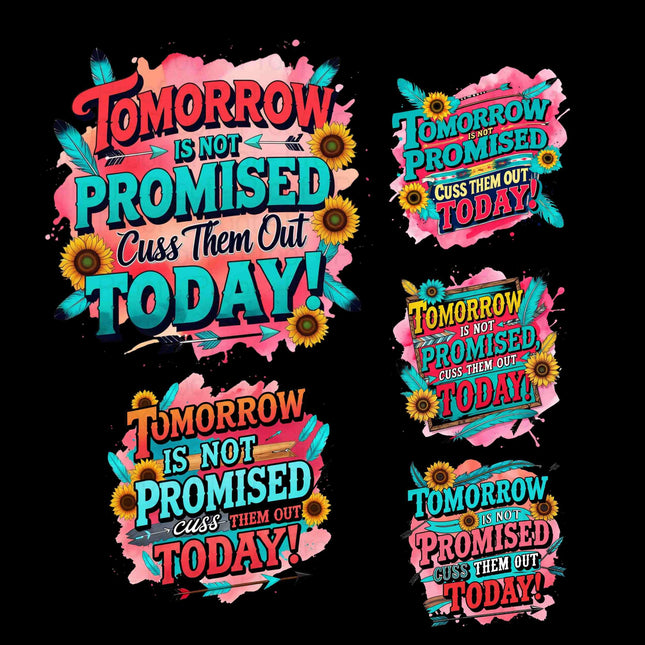 Bold Funny PNG | “Tomorrow Isnt Promised, Cuss Them Out Today Quote Digital File Style Junction – Custom Digital Designs & Apparel