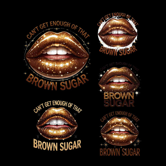 Can't Get Enough of That Brown Sugar Lips PNG Bundle of 5 Digital File Style Junction – Custom Digital Designs & Apparel