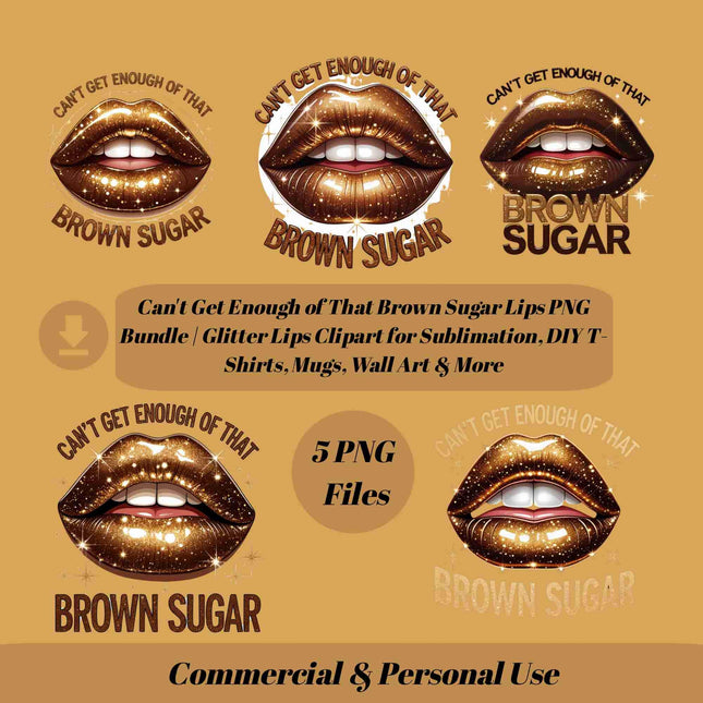 Can't Get Enough of That Brown Sugar Lips PNG Bundle of 5 Digital File Style Junction – Custom Digital Designs & Apparel