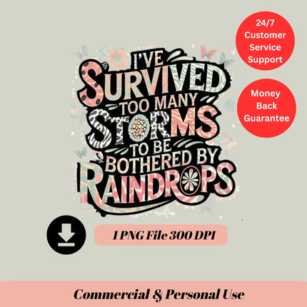 I’ve Survived Too Many Storms PNG – Inspirational Sublimation Art Digital File Style-Junction Custom Designs & Prints