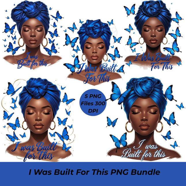 I Was Built For This PNG Bundle of 5 High-Res Black Woman Digital File Style Junction – Custom Digital Designs & Apparel