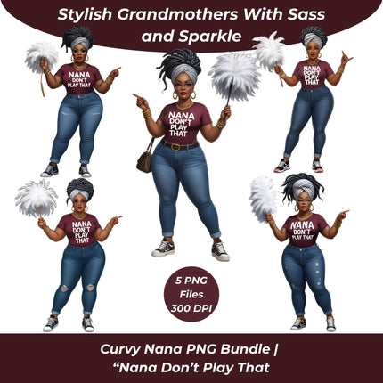 Curvy Nana PNG Bundle – “Nana Don’t Play That” Clipart Set Digital File Style-Junction Custom Designs & Prints