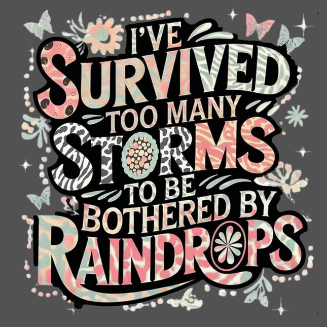 I've Survived Too Many Storms" PNG | Inspirational Design Digital File Style Junction – Custom Digital Designs & Apparel
