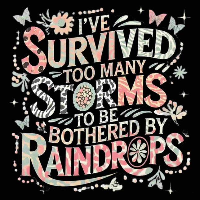 I've Survived Too Many Storms" PNG | Inspirational Design Digital File Style Junction – Custom Digital Designs & Apparel