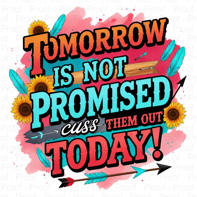 Bold Funny PNG | “Tomorrow Isnt Promised, Cuss Them Out Today Quote Digital File Style Junction – Custom Digital Designs & Apparel