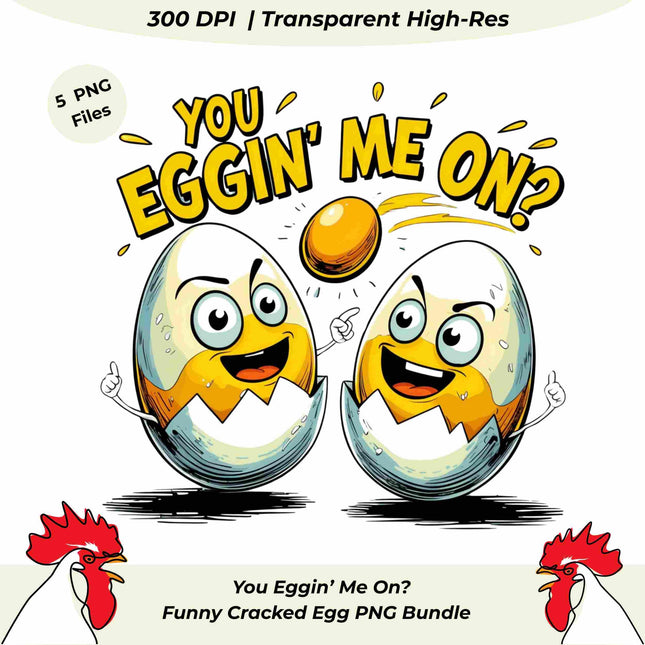You Eggin Me On? Funny Cracked Egg PNG Bundle of 5 Digital File Style Junction – Custom Digital Designs & Apparel