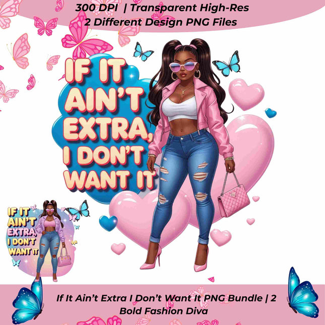 If It Aint Extra I Dont Want It PNG Bundle of 2 Bold Fashion Diva Files Digital File Style Junction – Custom Digital Designs & Apparel
