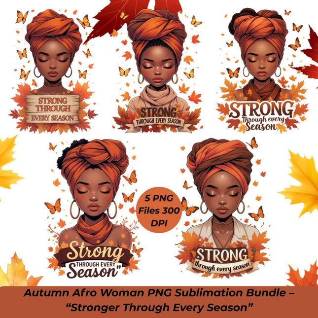 Autumn Afro Woman PNG Bundle of 5 “Stronger Through Every Season" Digital File Style Junction – Custom Digital Designs & Apparel