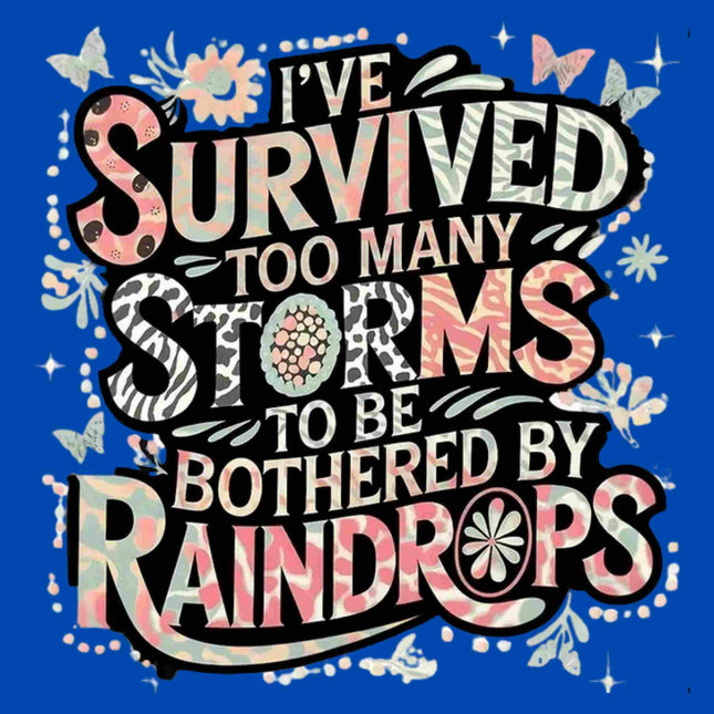 I've Survived Too Many Storms" PNG | Inspirational Design Digital File Style Junction – Custom Digital Designs & Apparel