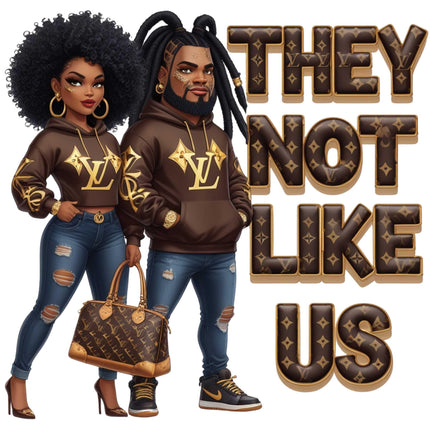 They Not Like Us Luxury Couple DTF Heat Transfer featuring stylish couple with luxury fashion, Style Junction Custom Digital Designs.