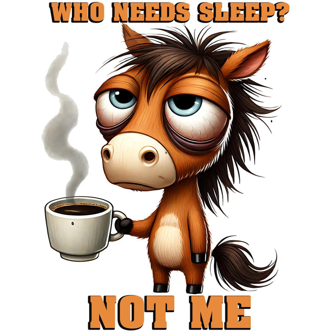 Who Needs Sleep Horse Coffee DTF Heat Transfers by Style Junction Custom Digital Designs, exclusive creative artwork for apparel.
