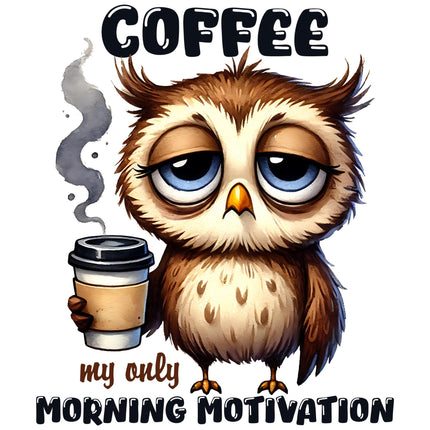 Morning Motivation Owl Coffee DTF Heat Transfer by Style Junction Custom Digital Designs featuring a tired owl with coffee cup.