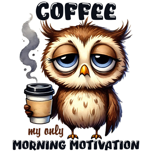 Morning Motivation Owl Coffee DTF Heat Transfer by Style Junction Custom Digital Designs featuring a tired owl with coffee cup.