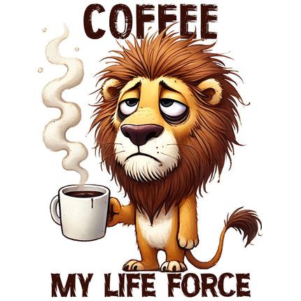 Coffee Is My Life Force Lion DTF Heat Transfers by Style Junction Custom Digital Designs, creative and exclusive artwork for apparel.