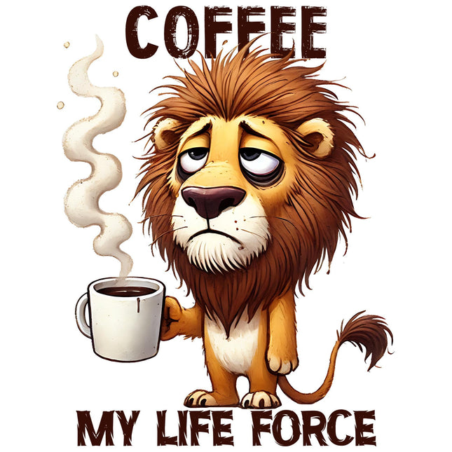 Coffee Is My Life Force Lion DTF Heat Transfers by Style Junction Custom Digital Designs, creative and exclusive artwork for apparel.