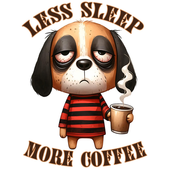 Less Sleep More Coffee Dog Print DTF Heat Transfers by Style Junction Custom Digital Designs, featuring tired dog with coffee cup.