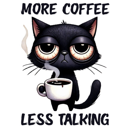 More Coffee Less Talking Cat Eco Solvent Heat Transfers ready to press design by Style Junction Custom Digital Designs