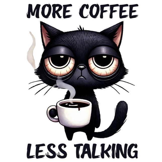 More Coffee Less Talking Cat Eco Solvent Heat Transfers ready to press design by Style Junction Custom Digital Designs