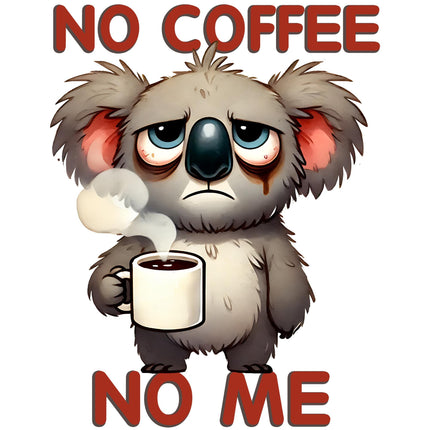 No Coffee No Me Koala Design DTF Heat Transfers by Style Junction Custom Digital Designs, exclusive creative coffee-themed artwork