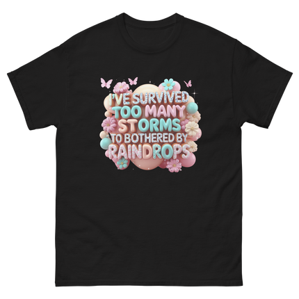 I’ve Survived Too Many Storms T-Shirt – Bold Motivational Quote Women Tees Style Junction – Custom Digital Designs Black S