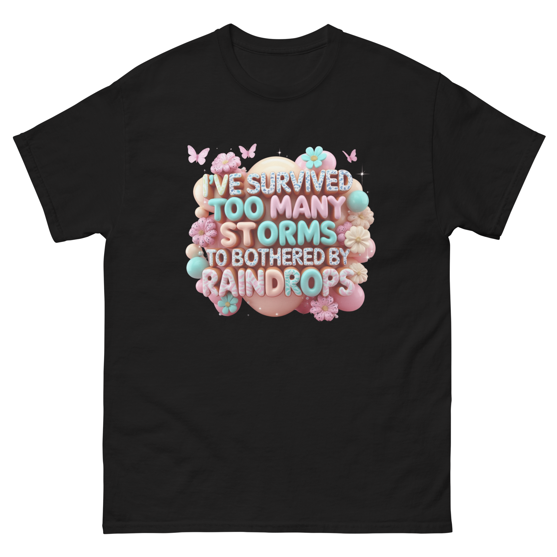 I’ve Survived Too Many Storms T-Shirt – Bold Motivational Quote Women Tees Style Junction – Custom Digital Designs Black S