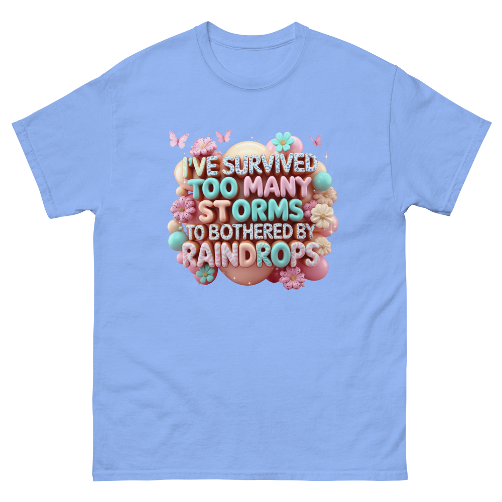 I’ve Survived Too Many Storms T-Shirt – Bold Motivational Quote Women Tees Style Junction – Custom Digital Designs Carolina Blue S