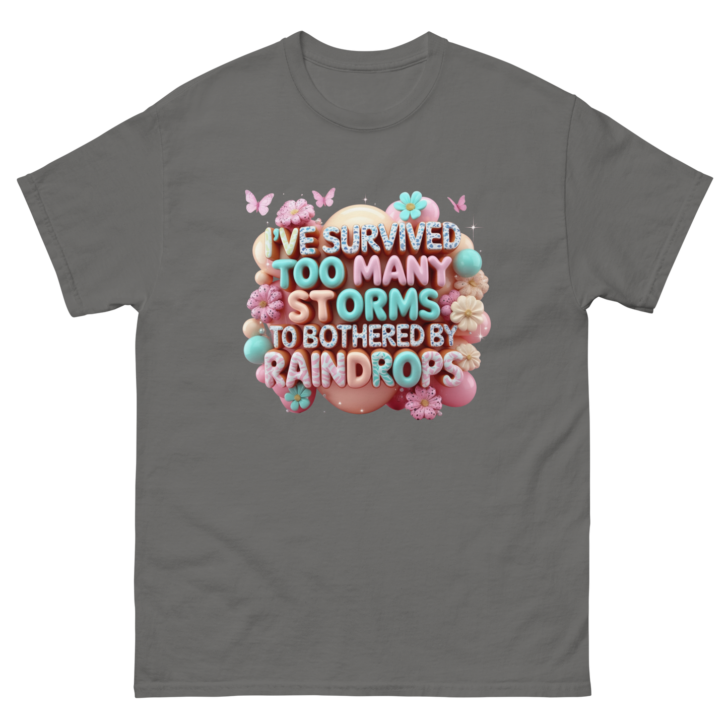 I’ve Survived Too Many Storms T-Shirt – Bold Motivational Quote Women Tees Style Junction – Custom Digital Designs Charcoal S