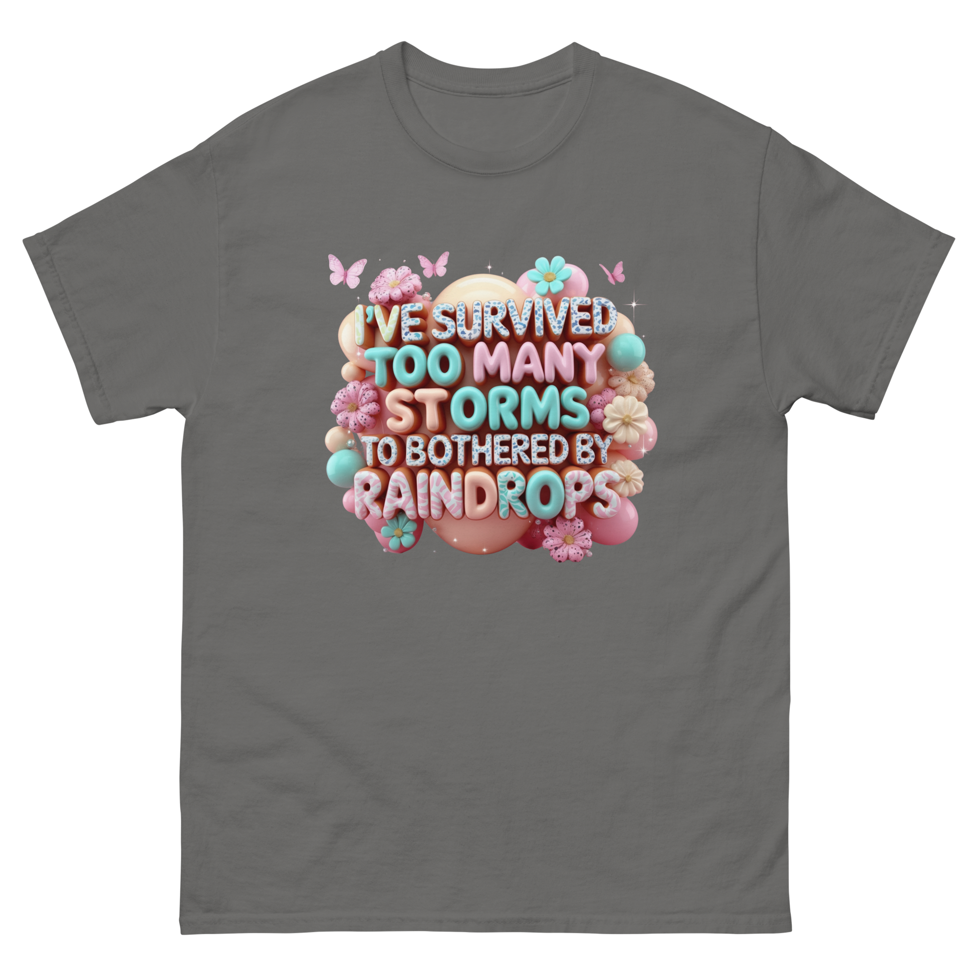 I’ve Survived Too Many Storms T-Shirt – Bold Motivational Quote Women Tees Style Junction – Custom Digital Designs Charcoal S