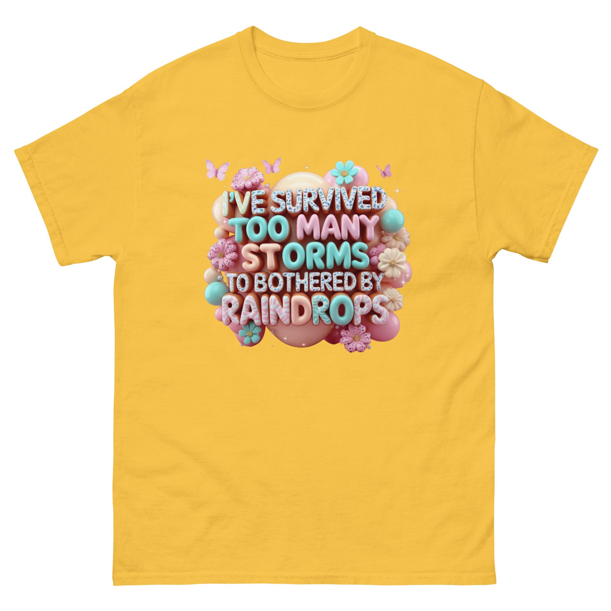 I’ve Survived Too Many Storms T-Shirt – Bold Motivational Quote Women Tees Style Junction – Custom Digital Designs Daisy S