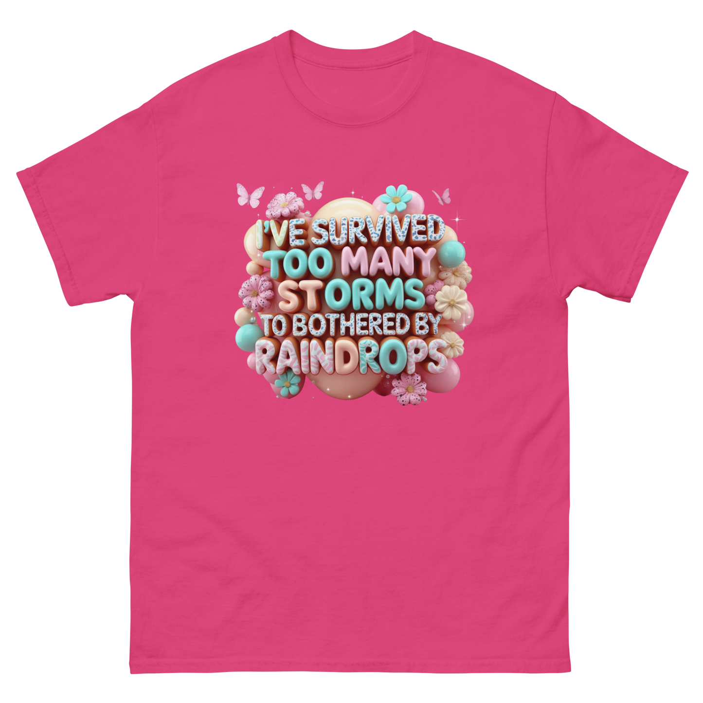 I’ve Survived Too Many Storms T-Shirt – Bold Motivational Quote Women Tees Style Junction – Custom Digital Designs Heliconia S