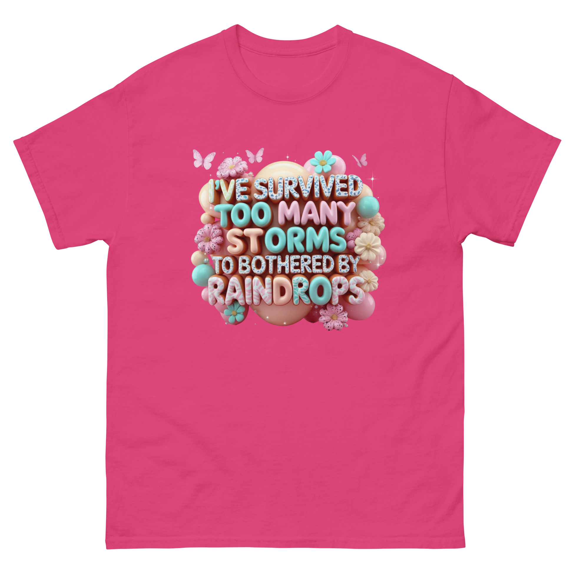 I’ve Survived Too Many Storms T-Shirt – Bold Motivational Quote Women Tees Style Junction – Custom Digital Designs Heliconia S