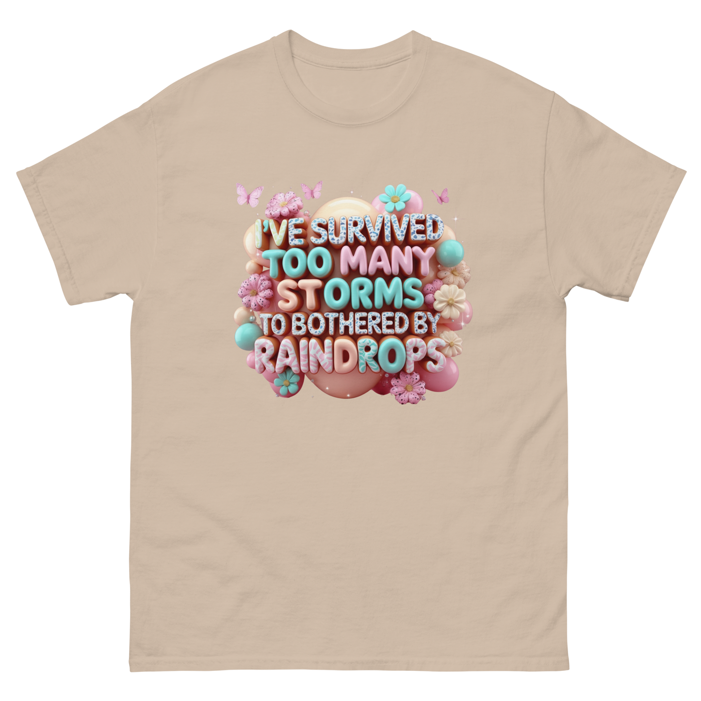 I’ve Survived Too Many Storms T-Shirt – Bold Motivational Quote Women Tees Style Junction – Custom Digital Designs Sand S