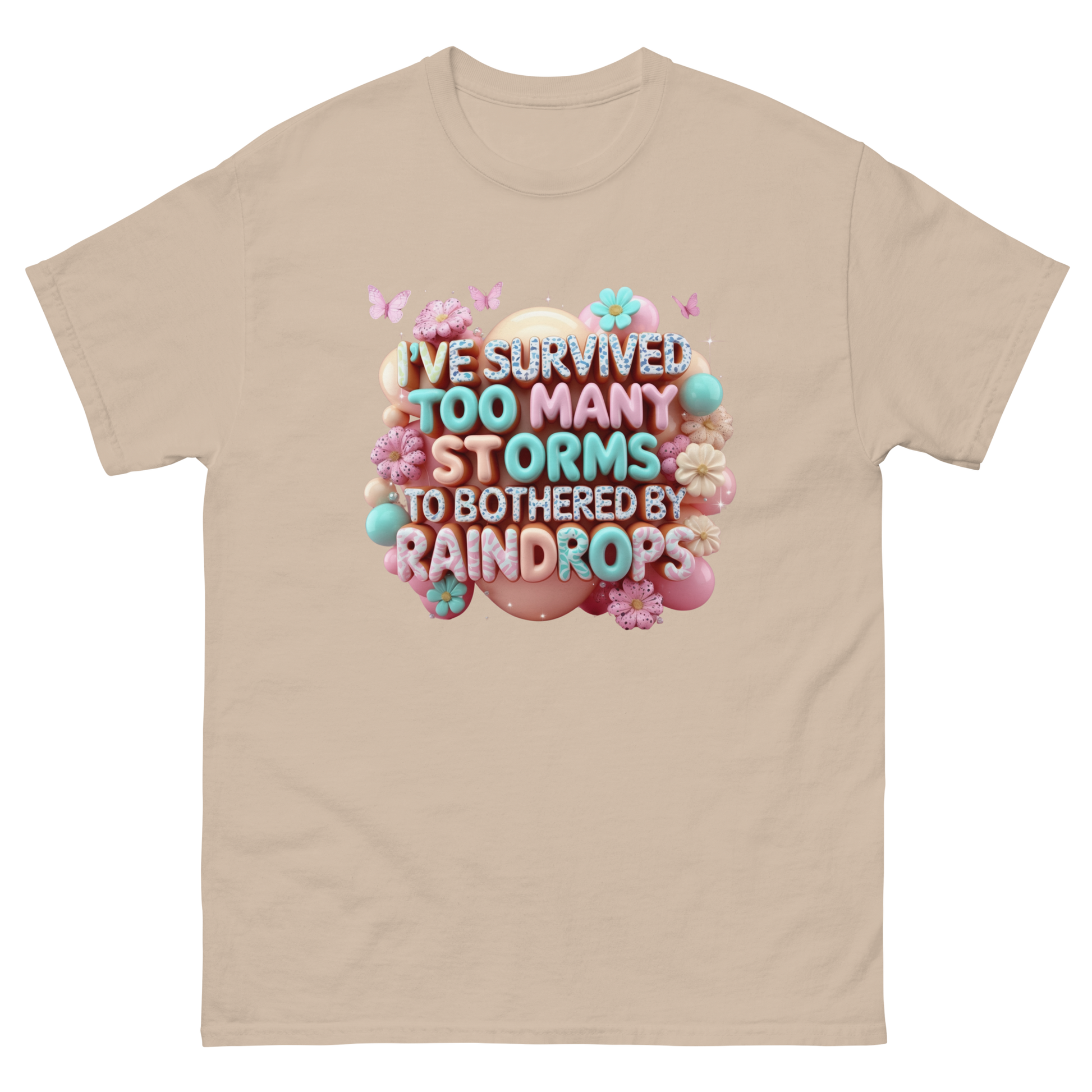I’ve Survived Too Many Storms T-Shirt – Bold Motivational Quote Women Tees Style Junction – Custom Digital Designs Sand S