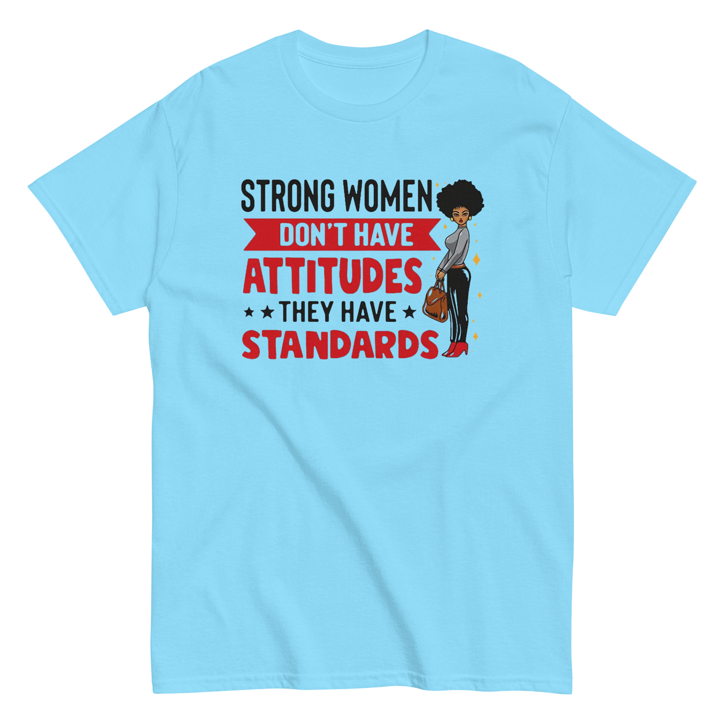 Strong Women Don't Have Attitudes, They Have Standards Women's Classic Tee Physical T-Shirt Style-Junction Custom Designs & Prints Sky S