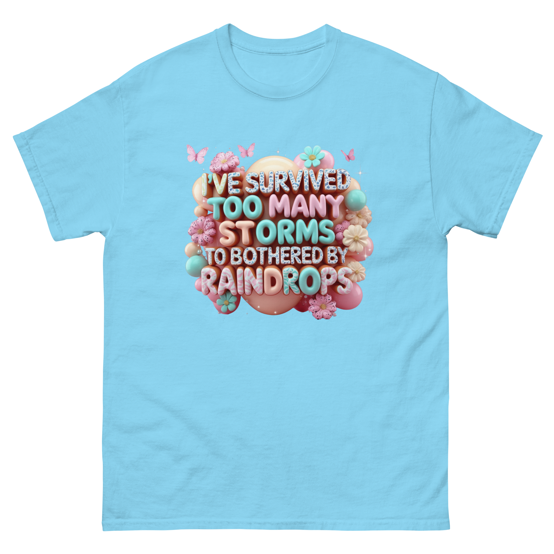 I’ve Survived Too Many Storms T-Shirt – Bold Motivational Quote Women Tees Style Junction – Custom Digital Designs Sky S