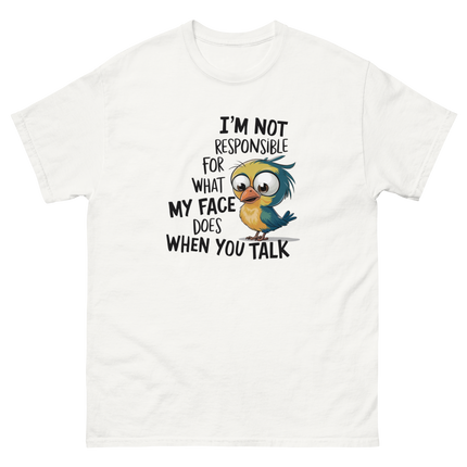 Funny Bird Face Reaction Tee – I'm Not Responsible Design Women Tees Style Junction – Custom Digital Designs & Apparel White S