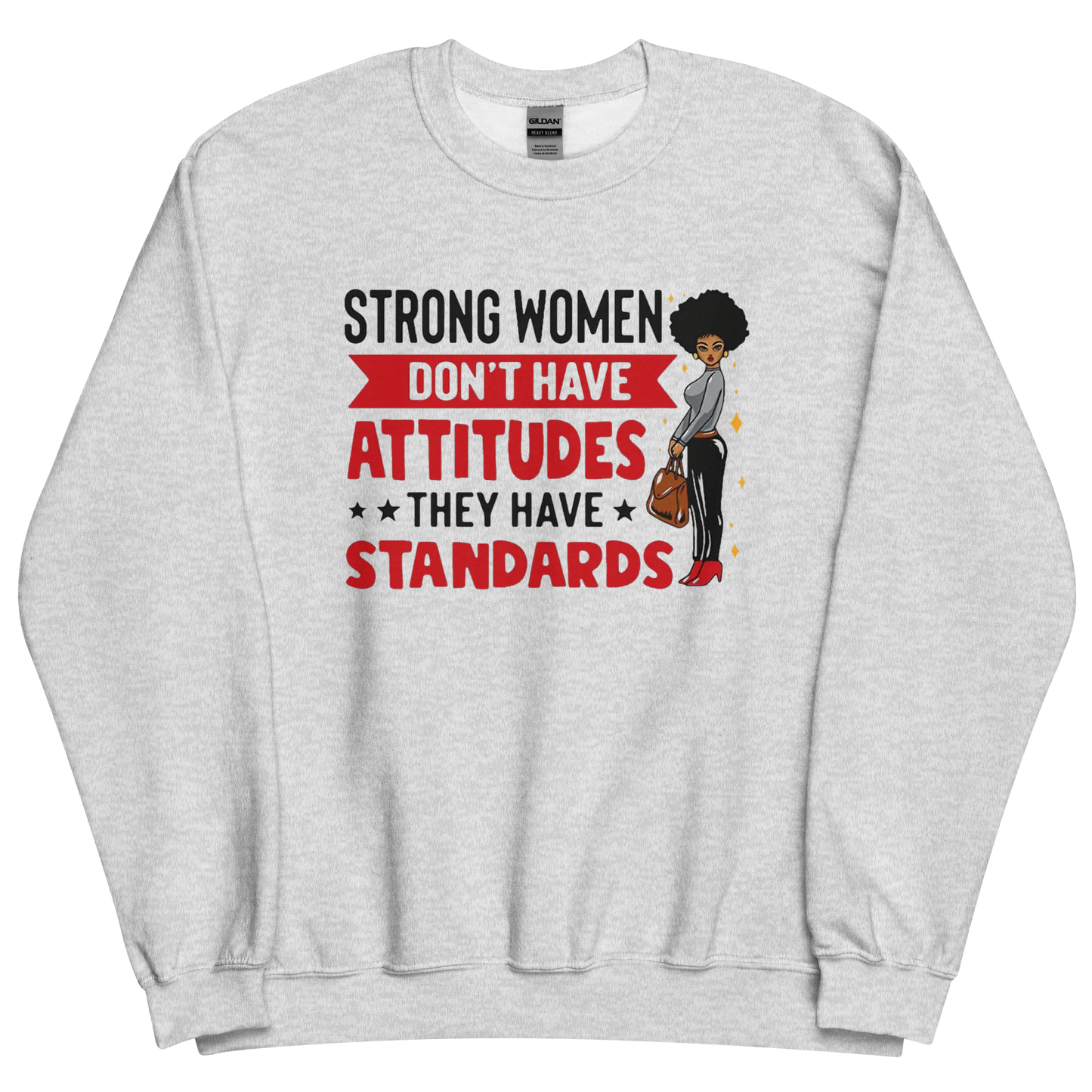 Strong Women Don't Have Attitudes, They Have Standards Women's Sweatshirt Physical Sweatshirt Style-Junction Custom Designs & Prints