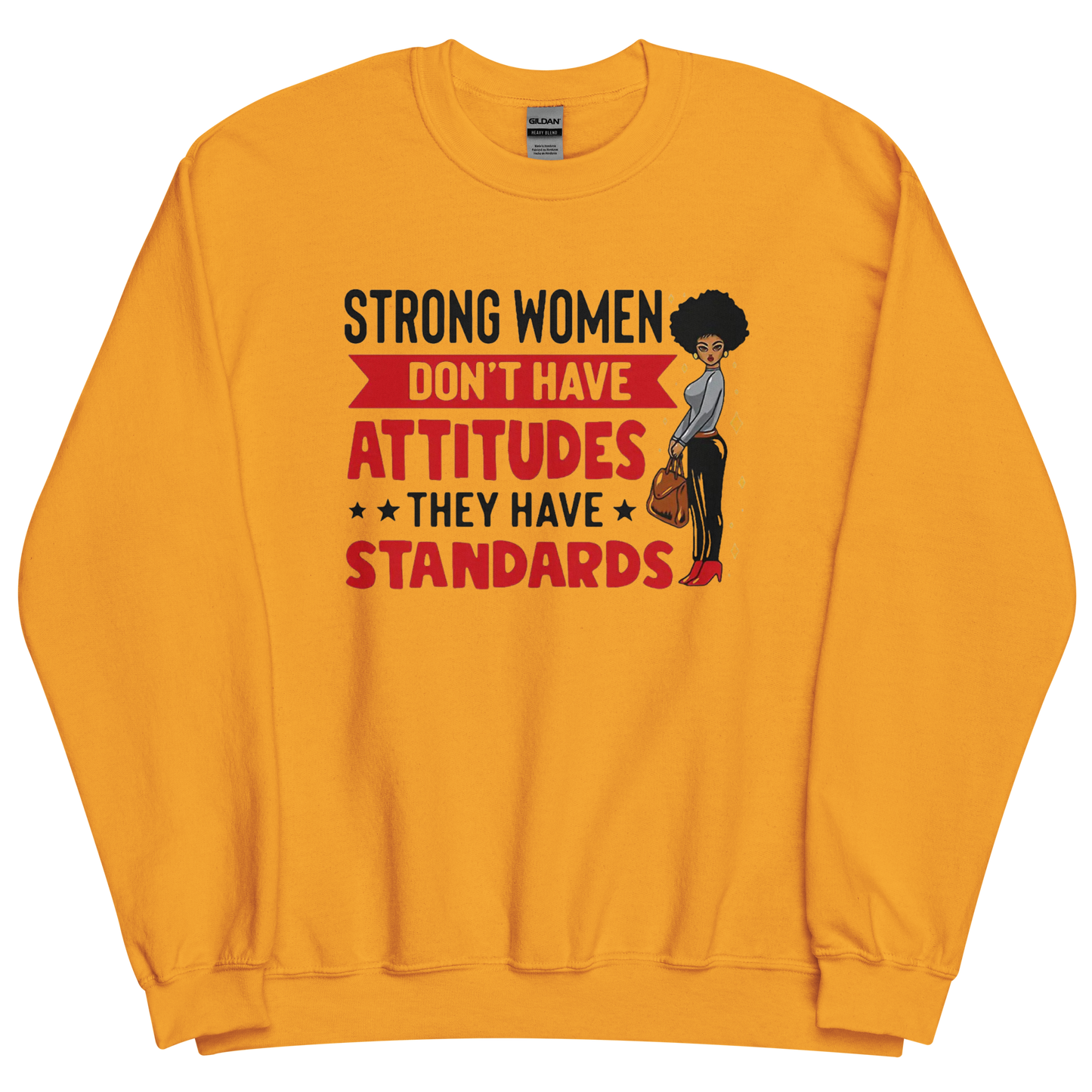 Strong Women Don't Have Attitudes, They Have Standards Women's Sweatshirt Physical Sweatshirt Style-Junction Custom Designs & Prints Gold S