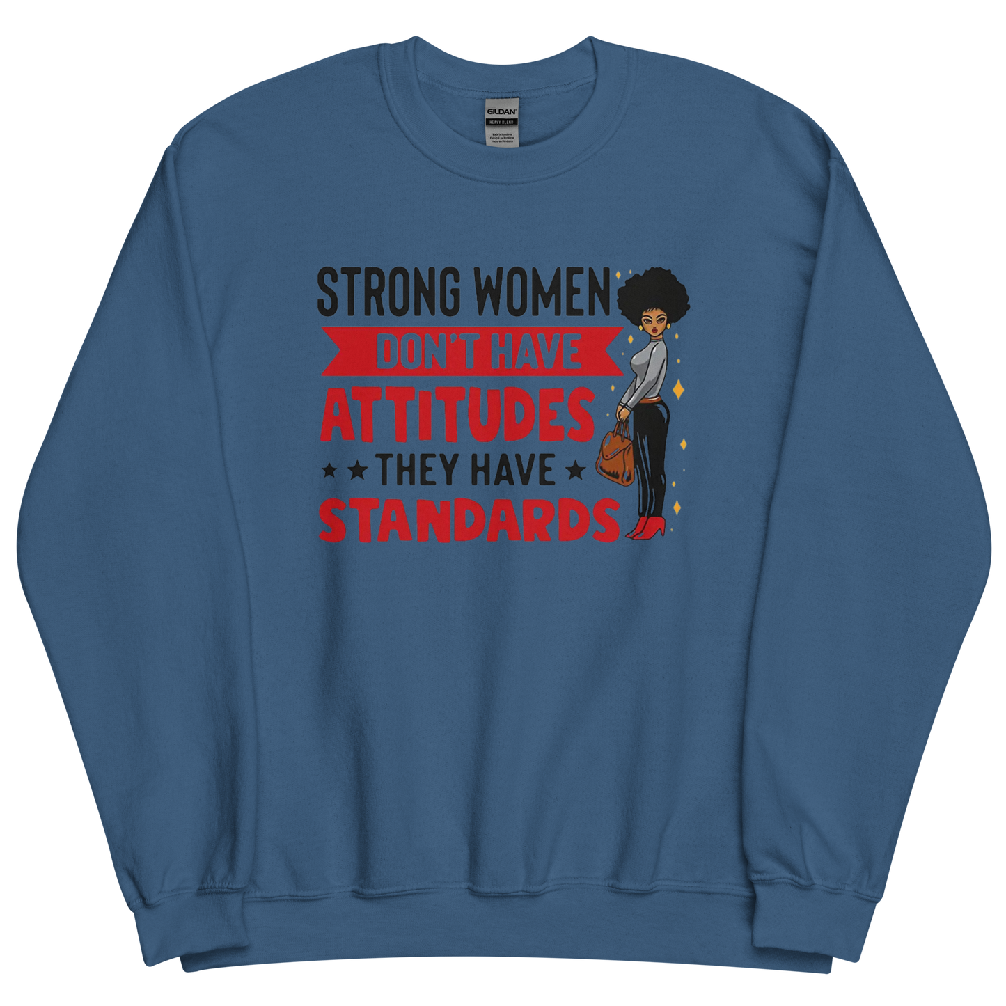 Strong Women Don't Have Attitudes, They Have Standards Women's Sweatshirt Physical Sweatshirt Style-Junction Custom Designs & Prints Indigo Blue S