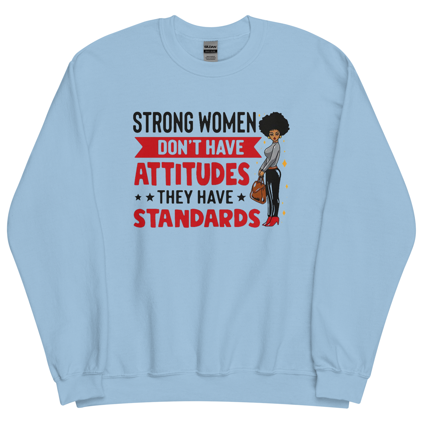 Strong Women Don't Have Attitudes, They Have Standards Women's Sweatshirt Physical Sweatshirt Style-Junction Custom Designs & Prints Light Blue S