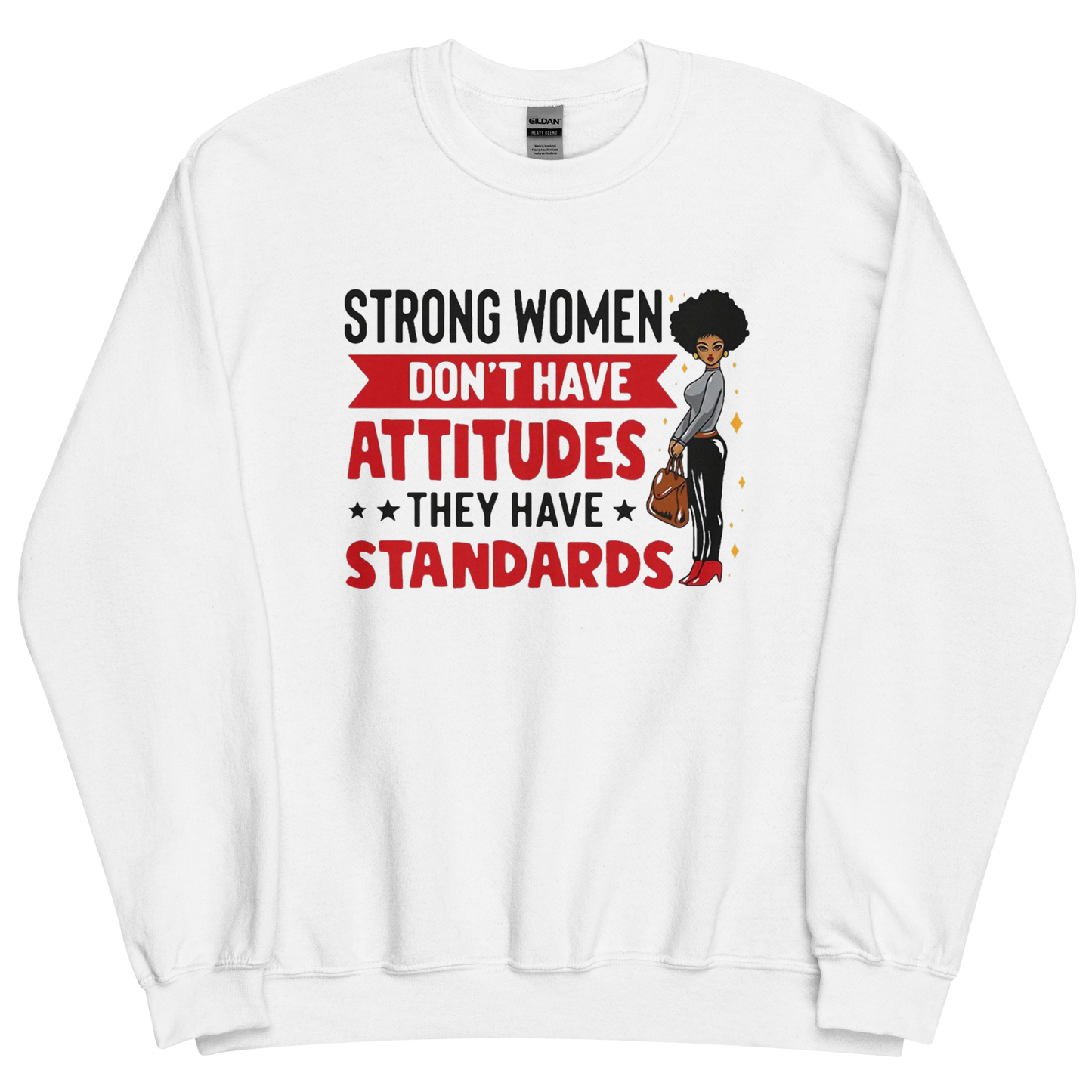 Strong Women Don't Have Attitudes, They Have Standards Women's Sweatshirt Physical Sweatshirt Style-Junction Custom Designs & Prints