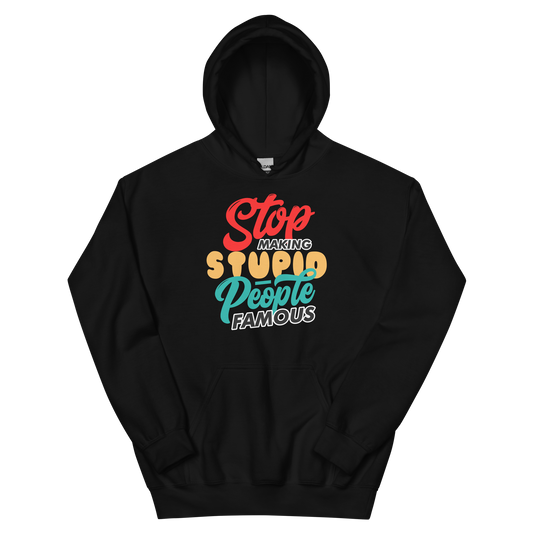 Stop Making Stupid People Famous Custom Design Unisex Hoodie - Warm and Durable for Everyday Wear Physical Hoodie Style-Junction Black S