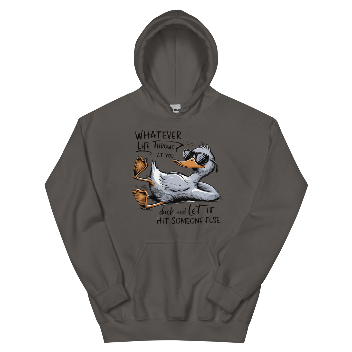 Whatever Life Throws At You, Duck & Let It Hit Someone Else Unisex Hoodie Physical Hoodie Style-Junction Custom Designs & Prints Charcoal S