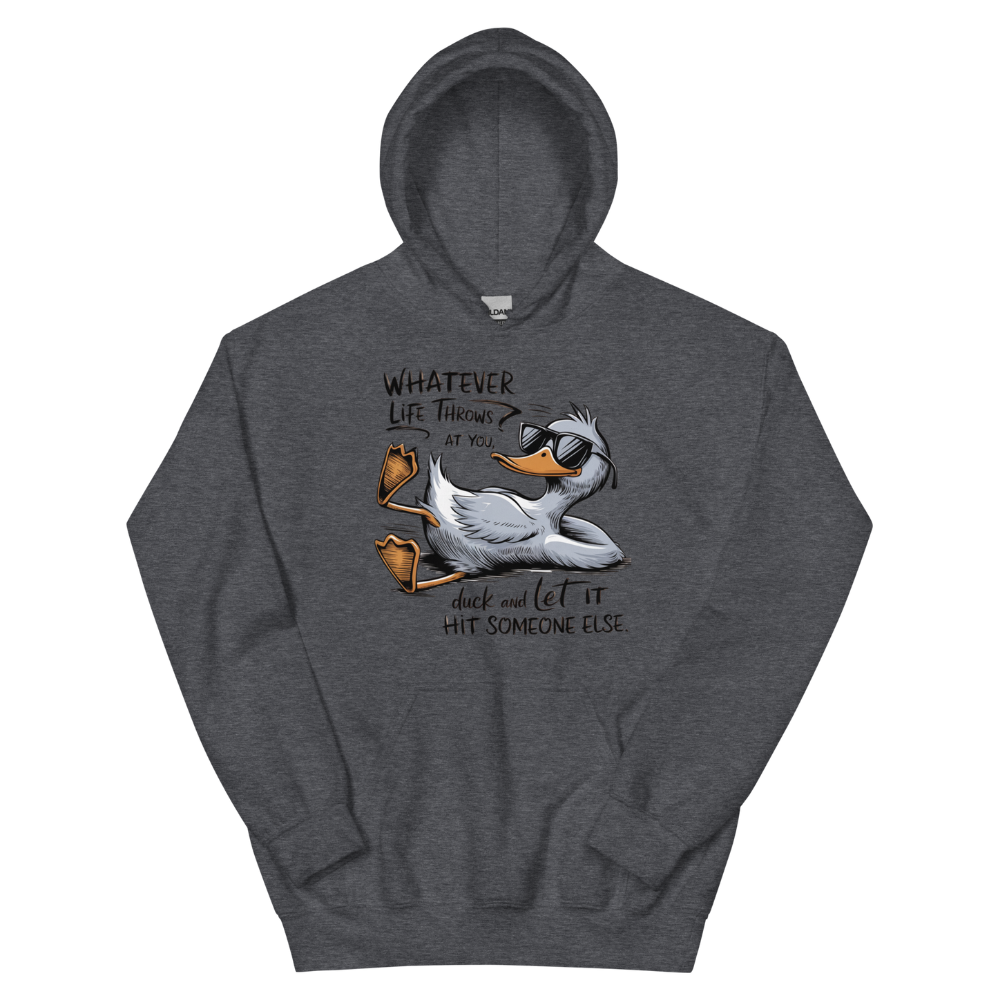 Whatever Life Throws At You, Duck & Let It Hit Someone Else Unisex Hoodie Physical Hoodie Style-Junction Custom Designs & Prints Dark Heather S