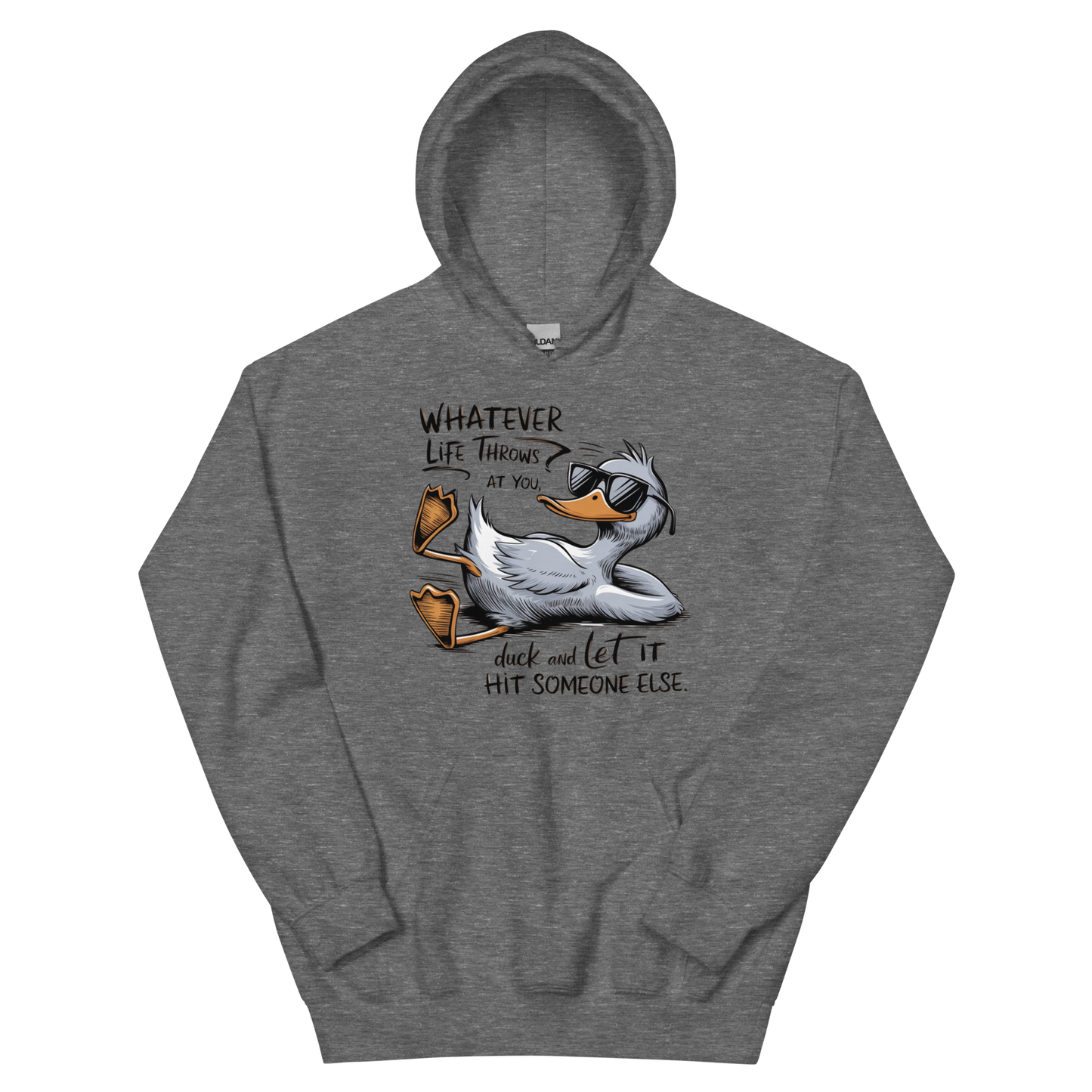 Whatever Life Throws At You, Duck & Let It Hit Someone Else Unisex Hoodie Physical Hoodie Style-Junction Custom Designs & Prints Graphite Heather S