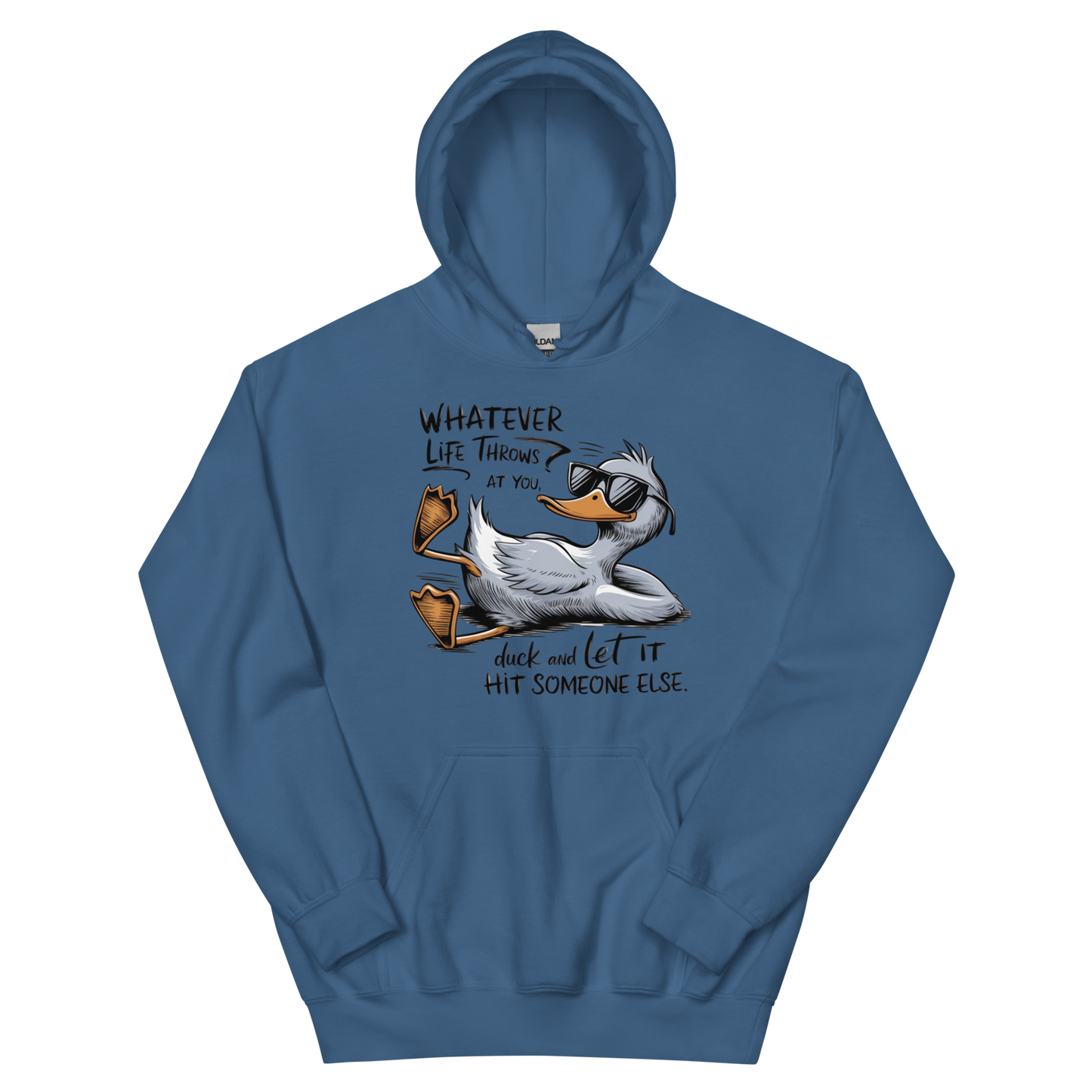 Whatever Life Throws At You, Duck & Let It Hit Someone Else Unisex Hoodie Physical Hoodie Style-Junction Custom Designs & Prints Indigo Blue S